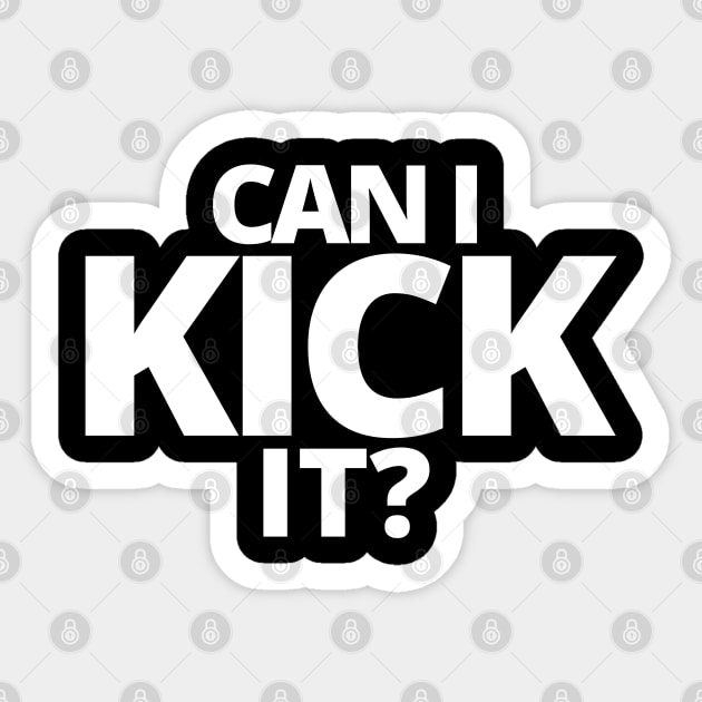 Can I Kick It Sticker by M.Y